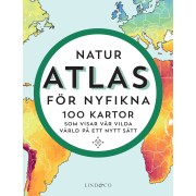 Naturatlas för nyfikna - 100 kartor som visar världen på ett nytt sätt